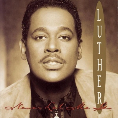 Luther VandrossNever Let Me Go