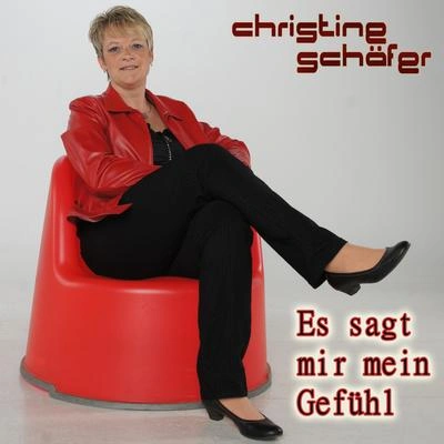 Christine SchäferEs sagt mir mein Gefühl