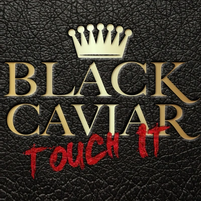 Black CaviarTouch It