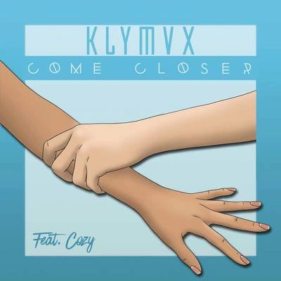 KLYMVXCome Closer