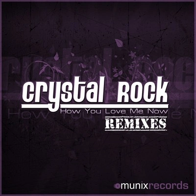 Crystal RockHow You Love Me Now (Trance-Forces Radio Edit)