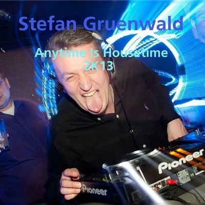 Stefan GruenwaldAnytime Is Housetime 2K13 (PolyRhythm Remix)