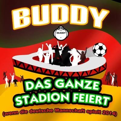 BuddyDas ganze Stadion feiert (Wenn die deutsche Mannschaft spielt 2014)