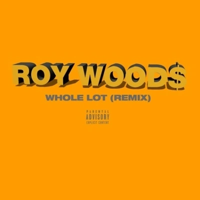 Roy WoodsWhole Lot (Remix)