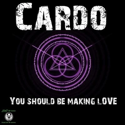 CardoYou Should Be Making Love (Original Mix)