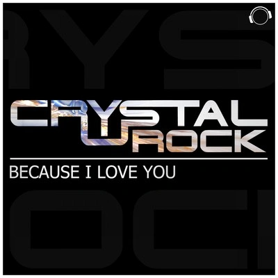 Crystal RockBecause I Love You (Vanilla Kiss Remix Edit)