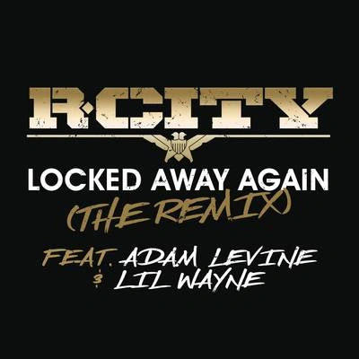 R. CityLocked Away Again (The Remix)