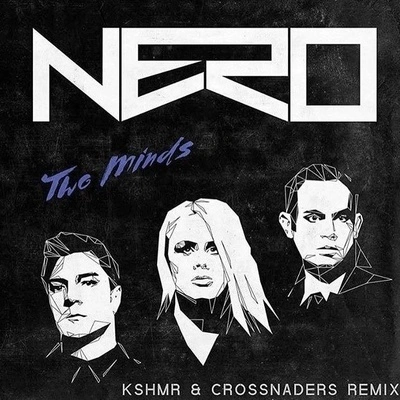 NeroCrossnadersKSHMRTwo Minds (KSHMR & Crossnaders Remix)