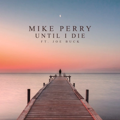 Mike PerryUntil I Die