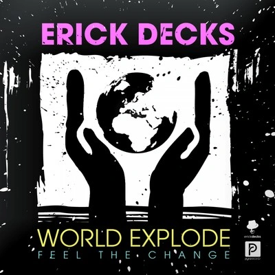 Erick DecksWorld Explode (Feel the Change) (Full Vocal Single Edit)