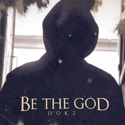 Dok2Be the God