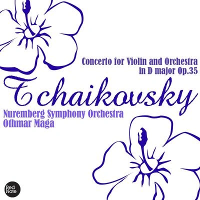 Othmar M. F. MagaOthmar MagaPeter Ilyitch TchaikovskyNürnberg Symphony OrchestraNüremberg Symphony OrchestraConcerto for Violin and Orchestra in D Major, Op. 35: Allegro moderato