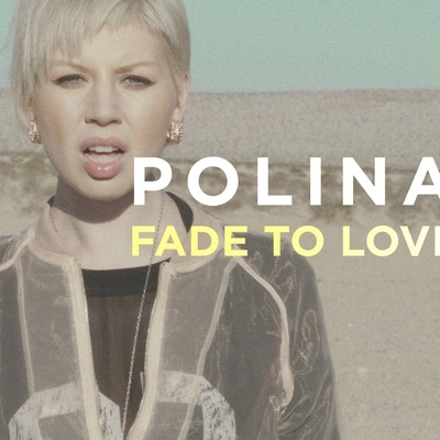 Polinafade to love (Justin strikes remix)