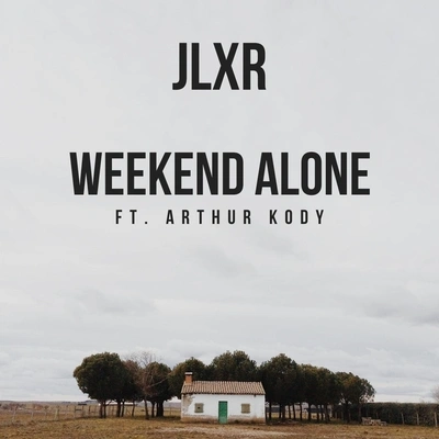 JLXRWeekend Alone (feat. Arthur Kody)