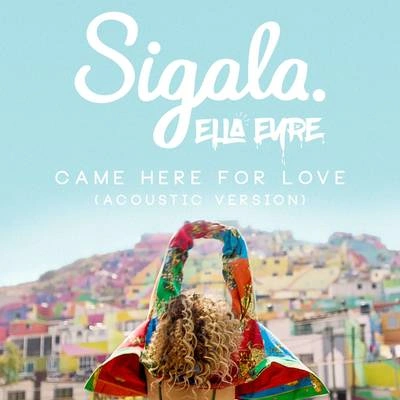 Ella EyreSigalaCame Here for Love (Acoustic)