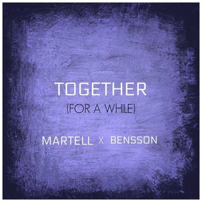 MartellTogether (For a While)