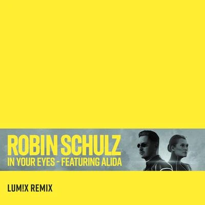 Robin SchulzIn Your Eyes (feat. Alida) [LUM!X Remix]