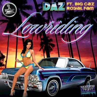 DazBig CazRoyal FamilyLowriding