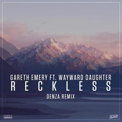 DenzaWayward DaughterGareth EmeryReckless (Denza Remix)