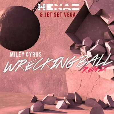 Miley CyrusWrecking Ball (Henao & Jet Set Vega Remix: Radio Edit)