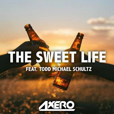 AxeroThe Sweet Life (feat. T. M. Schultz) [Tropical Version]