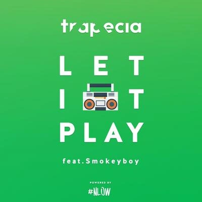 TrapeciaLet It Play (feat. Smokeyboy)