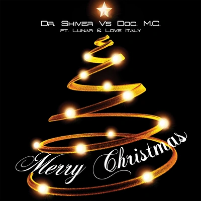 Doc. M.C.LunarDr. ShiverLove ItalyMerry Christmas (original mix)