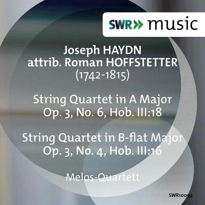 Melos QuartetString Quartet in A Major, Op. 3, No. 6, Hob.III:18 (attrib. to Hoffstetter):I. Presto