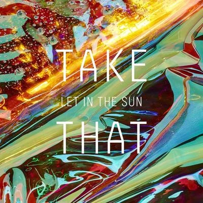 Take ThatLet In the Sun (Monsieur Adi Remix)