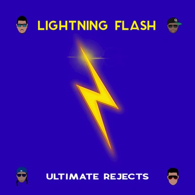 Ultimate RejectsLightning Flash