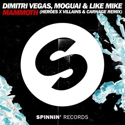 MoguaiCarnageHeroes x VillainsDimitri Vegas & Like MikeMammoth (Heroes x Villains & Carnage Remix)