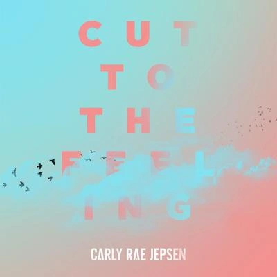 Carly Rae JepsenCut to the Feeling