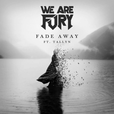 WE ARE FURYFade Away (feat. Tallyn)