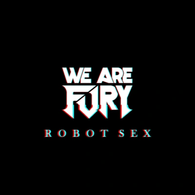 WE ARE FURYRobot ***