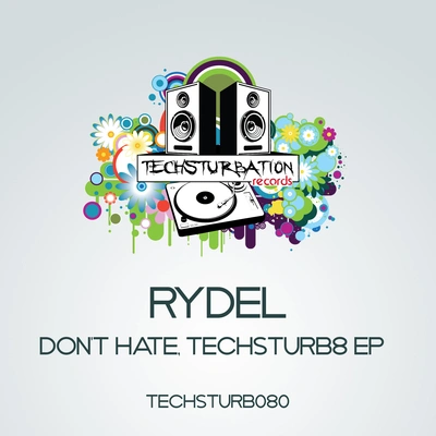 RydelDon't Hate, Techsturb8 Pt2 (Original Mix)