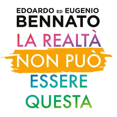 Edoardo BennatoLa realtà non può essere questa