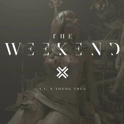 T.I.The Weekend