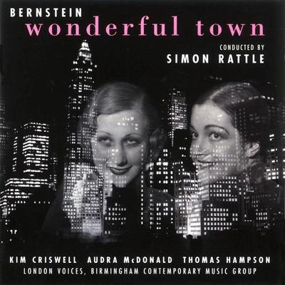 London VoicesKim CriswellBirmingham Contemporary Music GroupSir Simon RattleWonderful Town, Act 1: No. 4, Conquering New York (Ruth, Eileen, A Cadet, Violet, Villagers)