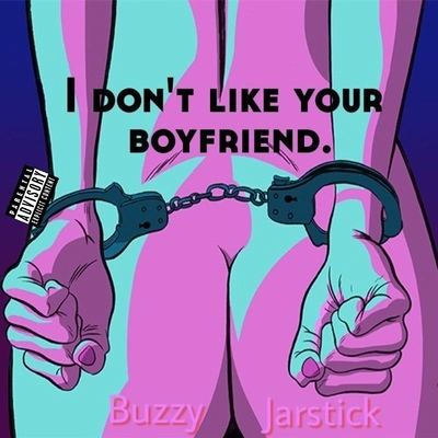 BuzzyI Don't Like Your Boyfriend