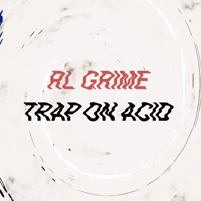 RL GrimeTrap On Acid