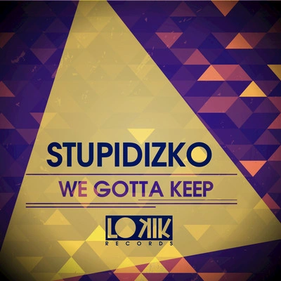 StupidizkoWe Gotta Keep