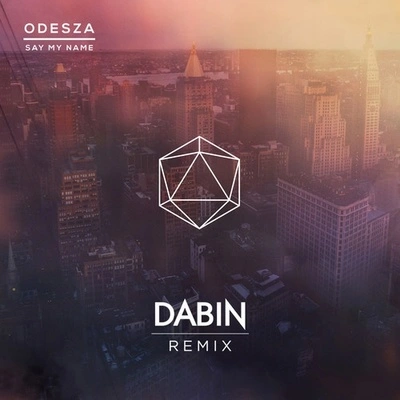 DabinSay My Name (Dabin Remix)