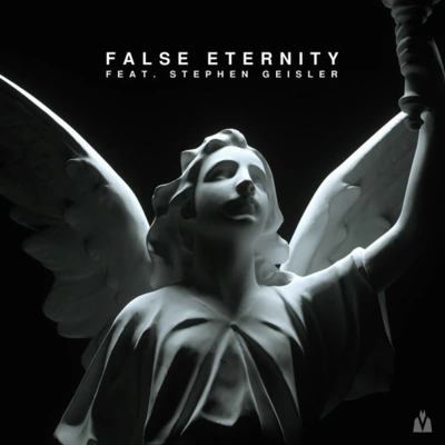 Stephen GeislerFalse Eternity ft. Stephen Geisler