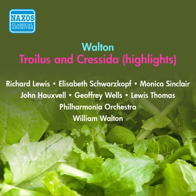 William WaltonTroilus and Cressida (1954 soprano part with 1972-76 composer's revisions):Act I: Slowly it all comes back (Cressida, Evadne, Pandarus)