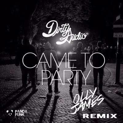 Dirty AudioOlly JamesCame To Party (Olly James Remix)