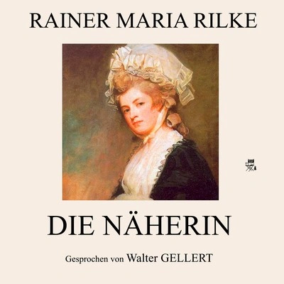 Rainer Maria RilkeTeil 22: Die Näherin