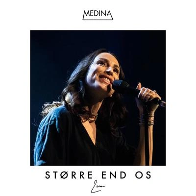 MedinaStørre End Os (Live)