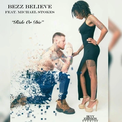 Bezz BelieveRide or Die (feat. Michael Stokes)