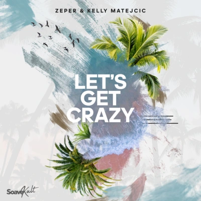 ZeperKelly MatejcicLet's Get Crazy