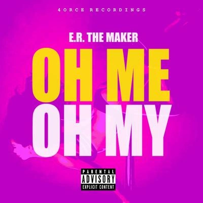 E.R. the Makeroh me, oh my